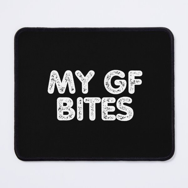 Item preview, My GF Bites, Funny My Girlfriend Gag for Boyfriend designed and sold by FarmOfCuties.