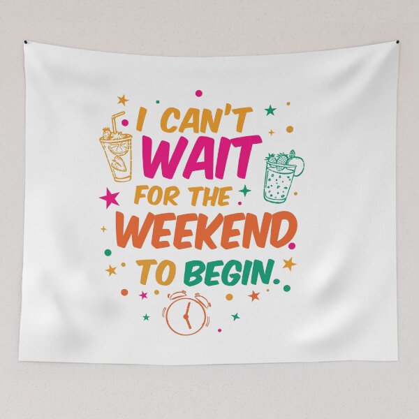 Item preview, I Can't Wait For The Weekend To Begin designed and sold by SoContagious.