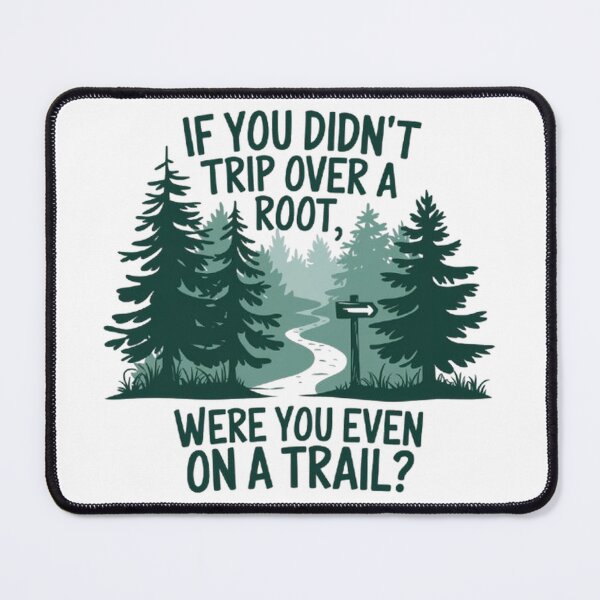 Item preview, If You Didn't Trip Over A Root Were You Even On Trail Men designed and sold by SztylishDesigns.