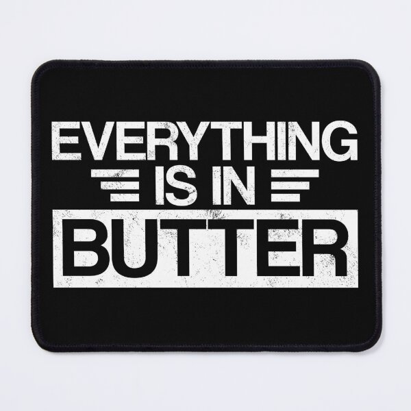 Item preview, Everything Is In Butter - Everything In Butter Denglish designed and sold by max-it-out.