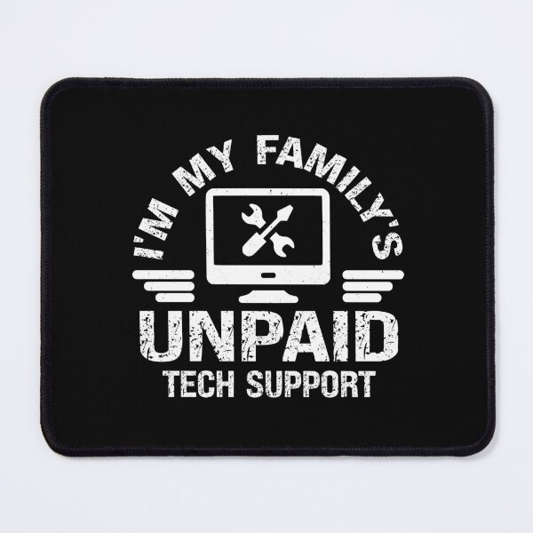 Item preview, I'm My Family's Unpaid Tech Support Funny Computer Engineer designed and sold by GrahamEllis.