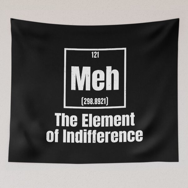 Item preview, Meh The Element Of Indifference Funny Periodic Table designed and sold by GrahamEllis.