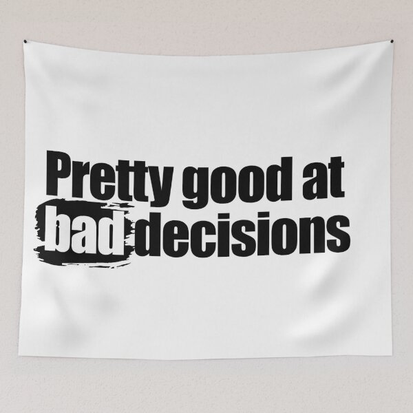 Item preview, Pretty good at bad decisions designed and sold by aleibanez.