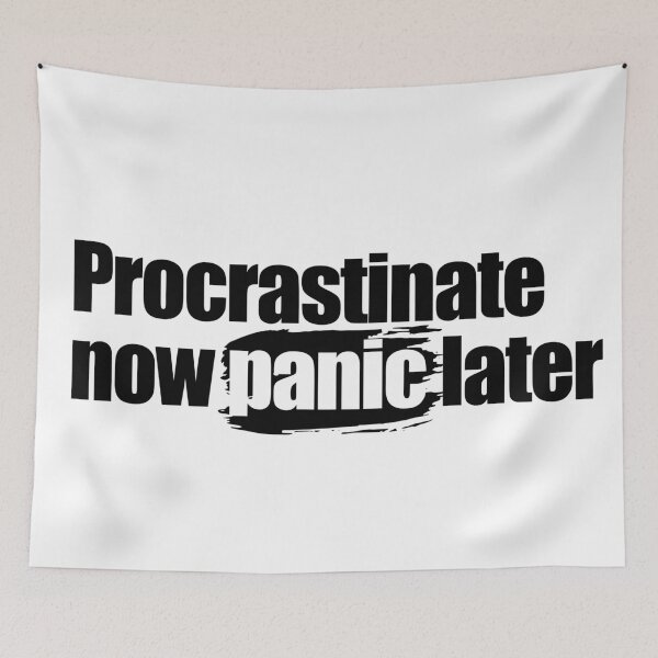 Item preview, Procrastinate now panic later designed and sold by aleibanez.
