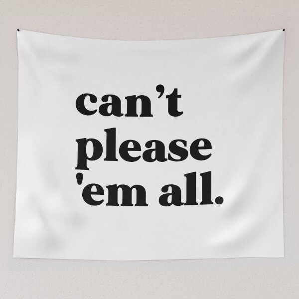 Item preview, Can't please em all designed and sold by weirdly weird.