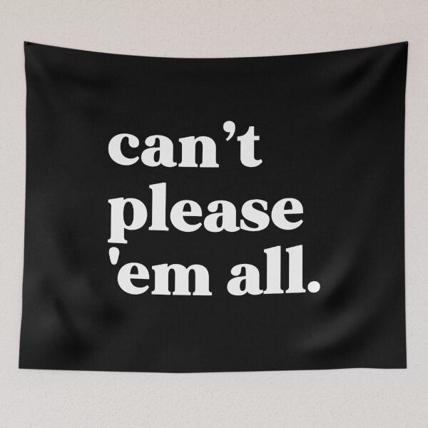 Item preview, Can't please em all designed and sold by weirdly weird.