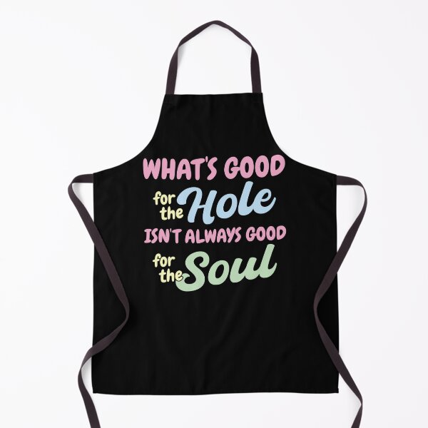 Item preview, What's Good for the Hole isn't Always Good for the Soul designed and sold by Mclickster.