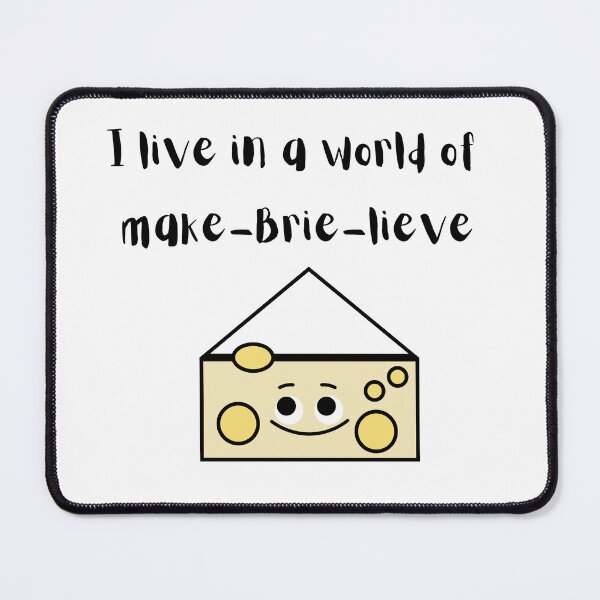 Item preview, Make-Brie-lieve - Cute Cheese Design designed and sold by LaughingLabCoat.
