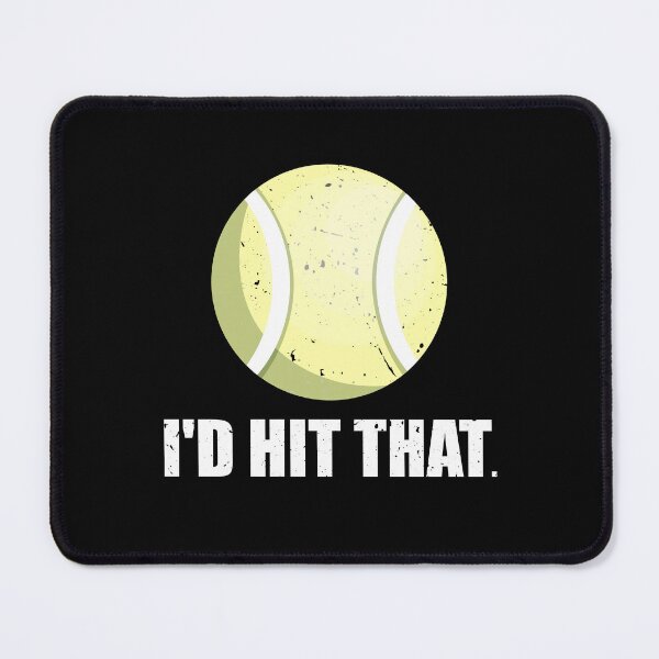 Item preview, Tennis Ball I'd Hit That | Sports events designed and sold by JFFStore.