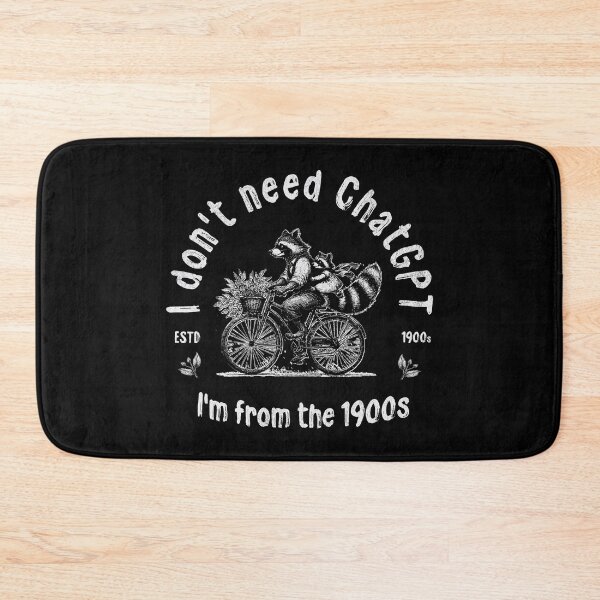 Item preview, I Don't Need ChatGPT I'm From The 1900s designed and sold by A.I.  Took My Job!.