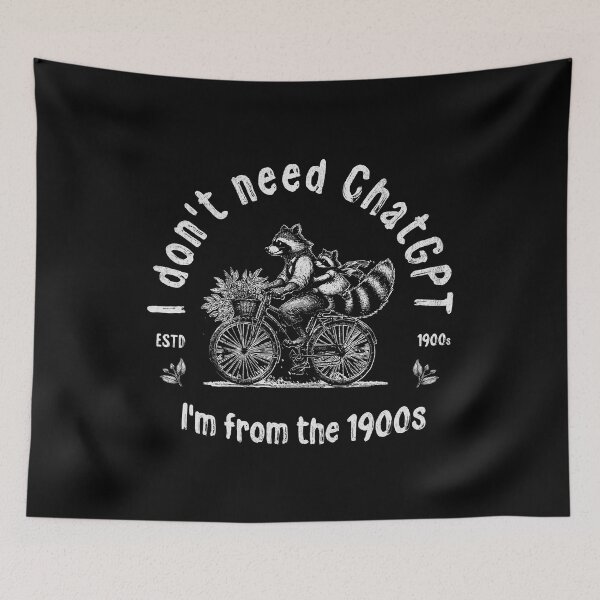 Item preview, I Don't Need ChatGPT I'm From The 1900s designed and sold by A.I.  Took My Job!.
