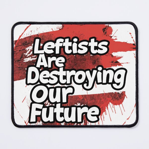 Item preview, Leftists Are Destroying Our Future designed and sold by VibrantStar.