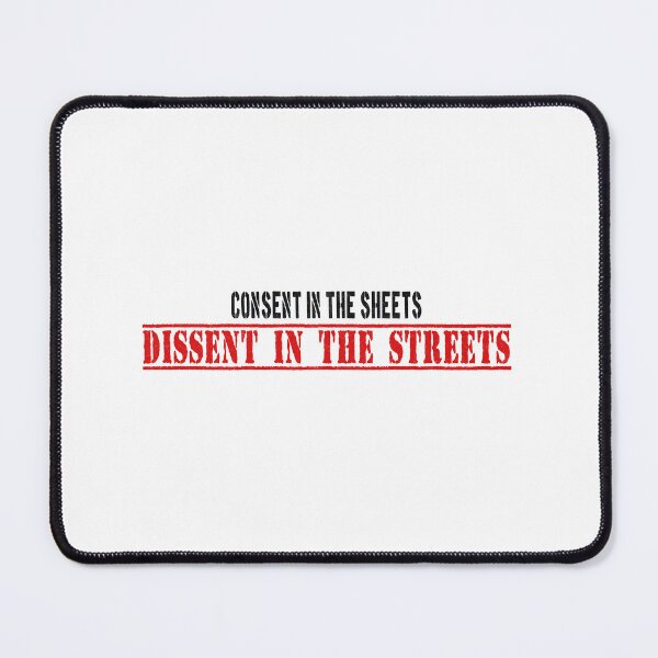 Item preview, Consent in the sheets dissent in the streets designed and sold by kinkstoo.