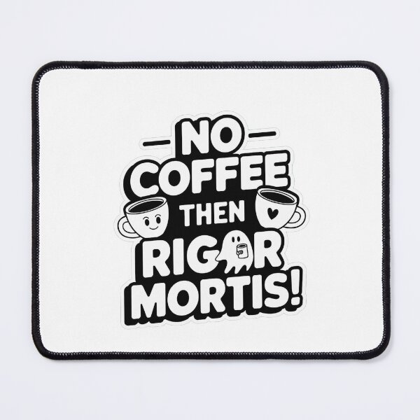 Item preview, No Coffee then Rigor mortis! designed and sold by Gentle40Winks.