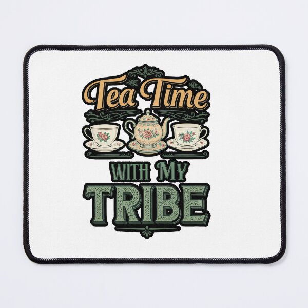 Item preview, Tea Time with My Tribe designed and sold by FitEnvy.
