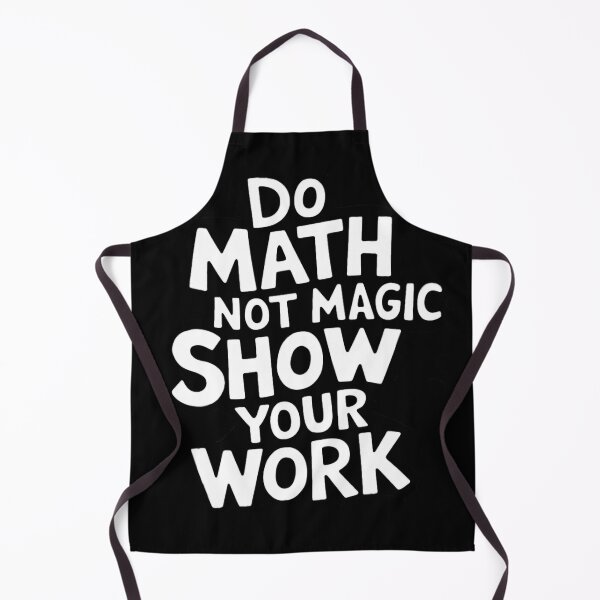Item preview, Funny Math Back To School, Do Math Not Magic show your work designed and sold by SlocifieShop.