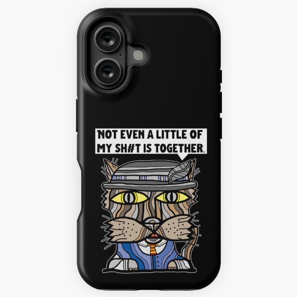 "Not even a little of my sh#t is together." iPhone Tough Case