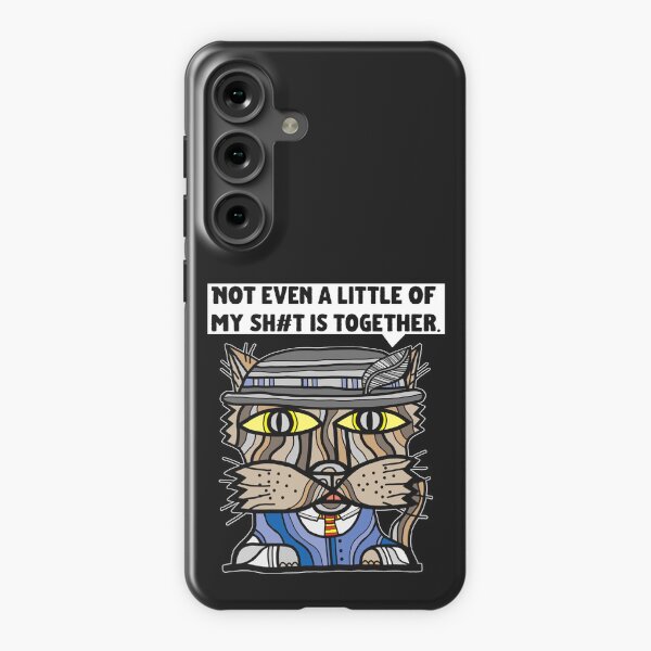 "Not even a little of my sh#t is together." Samsung Galaxy Snap Case