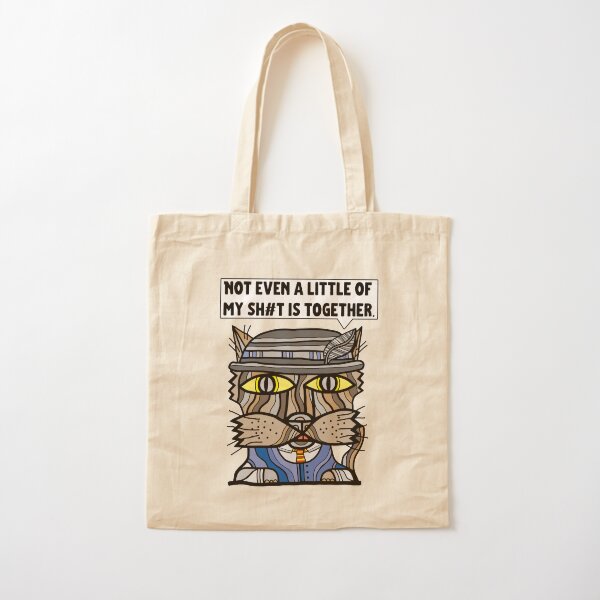 "Not even a little of my sh#t is together." Cotton Tote Bag