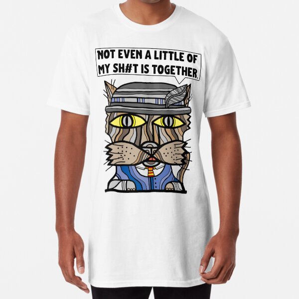 "Not even a little of my sh#t is together." Long T-Shirt