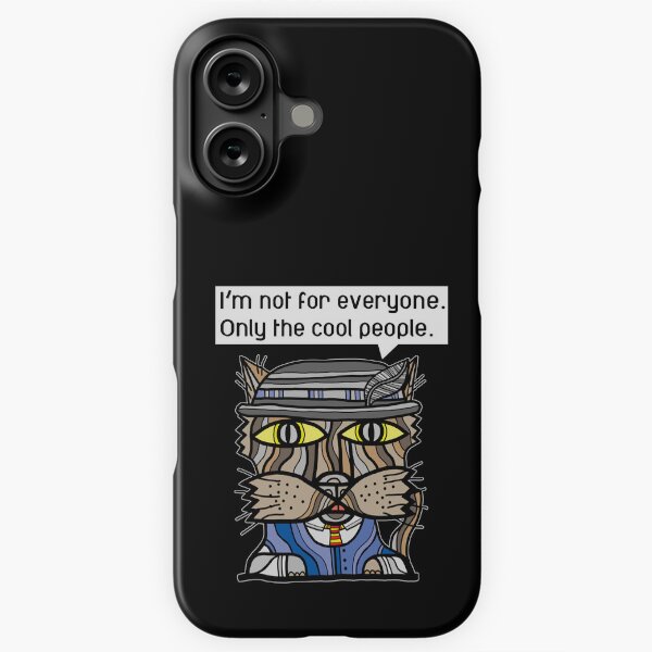 "I'm not for everyone. Only the cool people." iPhone Snap Case