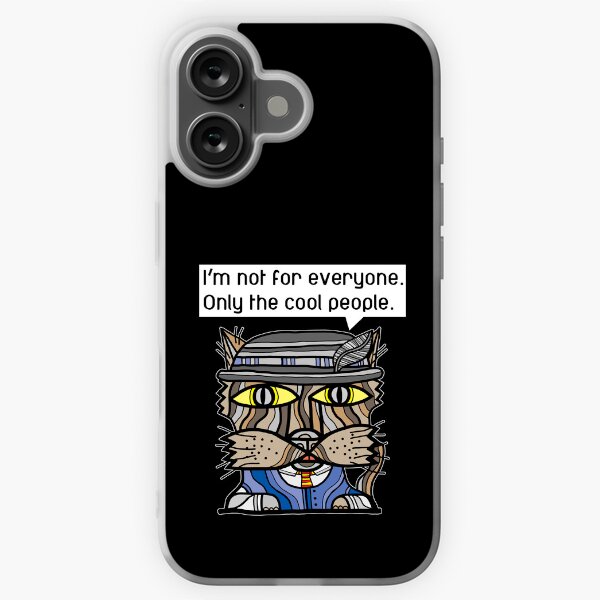 "I'm not for everyone. Only the cool people." iPhone Soft Case