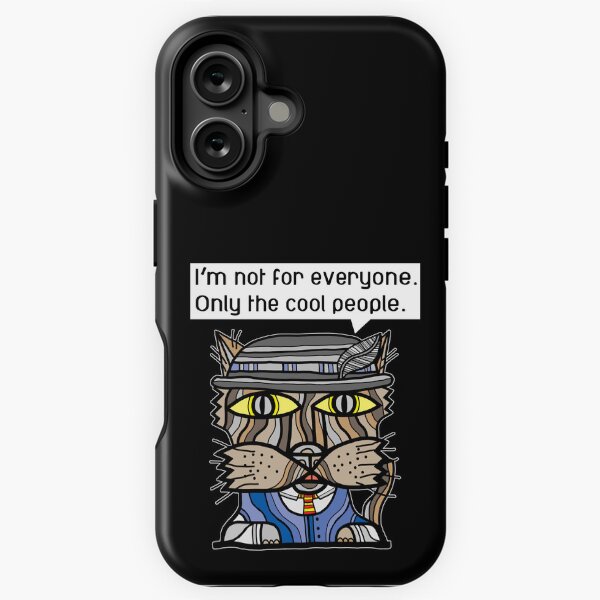 "I'm not for everyone. Only the cool people." iPhone Tough Case