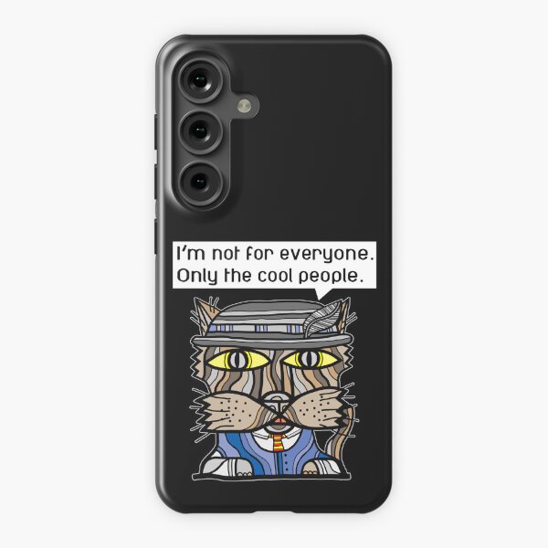 "I'm not for everyone. Only the cool people." Samsung Galaxy Snap Case