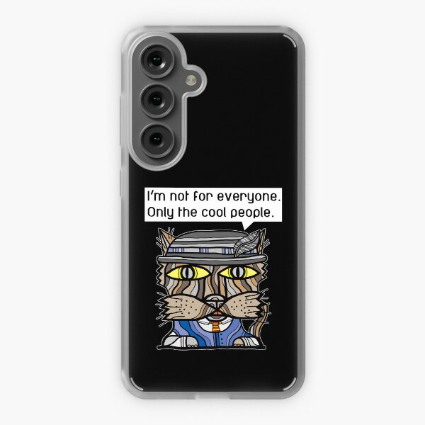 "I'm not for everyone. Only the cool people." Samsung Galaxy Soft Case