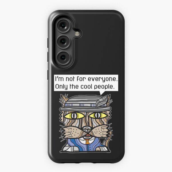 "I'm not for everyone. Only the cool people." Samsung Galaxy Tough Case