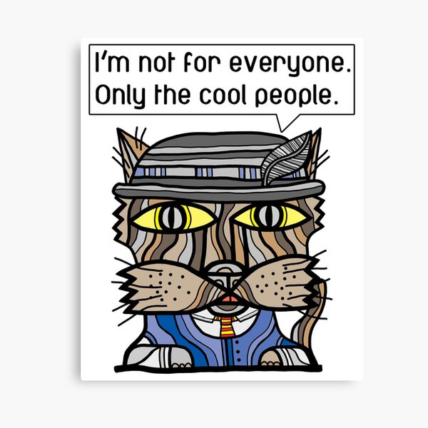 "I'm not for everyone. Only the cool people." Canvas Print