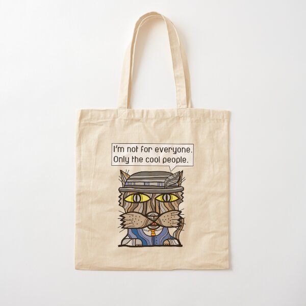 "I'm not for everyone. Only the cool people." Cotton Tote Bag