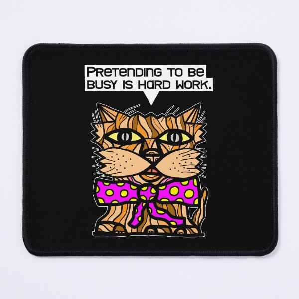 "Pretending to be busy is hard work." Mouse Pad