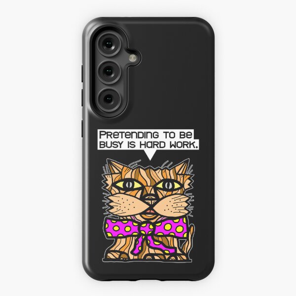 "Pretending to be busy is hard work." Samsung Galaxy Tough Case