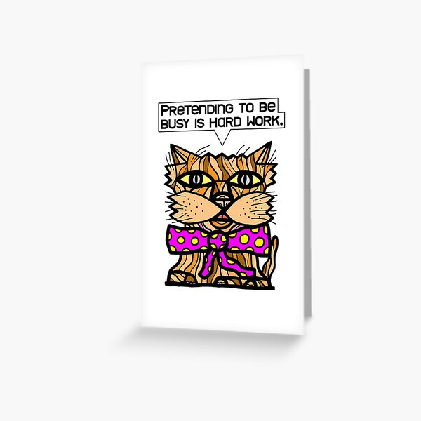 "Pretending to be busy is hard work." Greeting Card