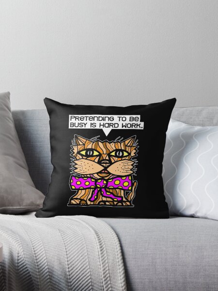 "Pretending to be busy is hard work." Throw Pillow