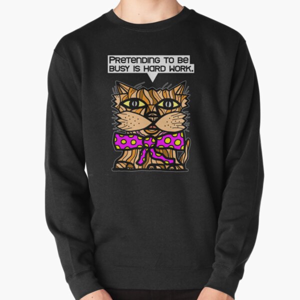 "Pretending to be busy is hard work." Pullover Sweatshirt