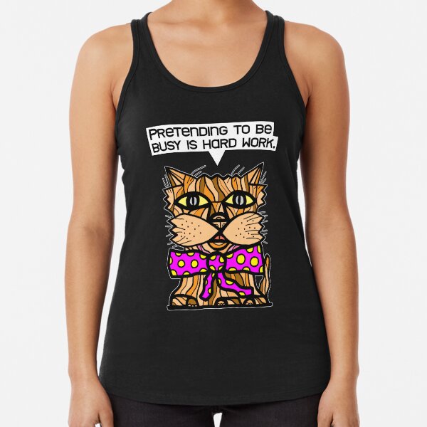 "Pretending to be busy is hard work." Racerback Tank Top