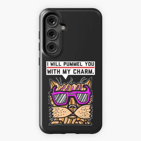 "I will pummel you with my charm." Samsung Galaxy Tough Case