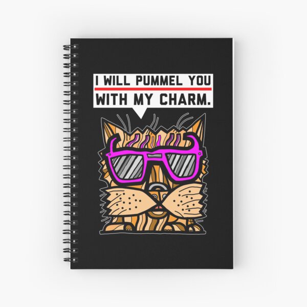 "I will pummel you with my charm." Spiral Notebook