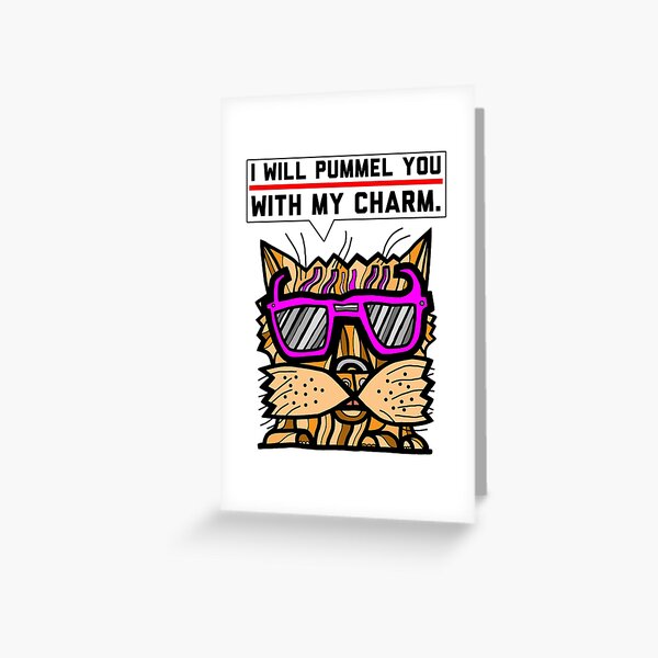 "I will pummel you with my charm." Greeting Card