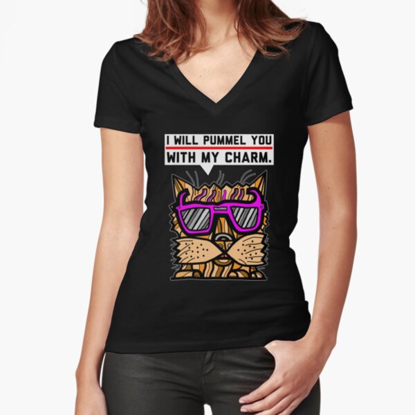 "I will pummel you with my charm." Fitted V-Neck T-Shirt