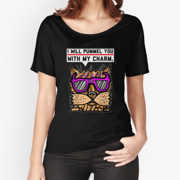 "I will pummel you with my charm." Relaxed Fit T-Shirt