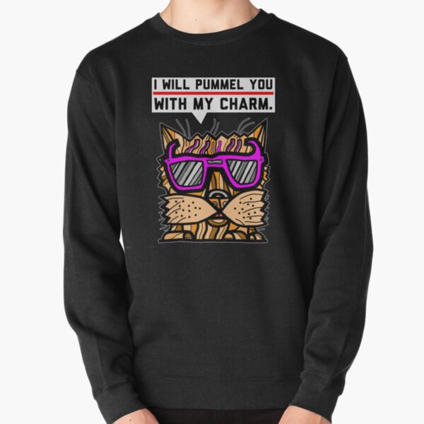 "I will pummel you with my charm." Pullover Sweatshirt