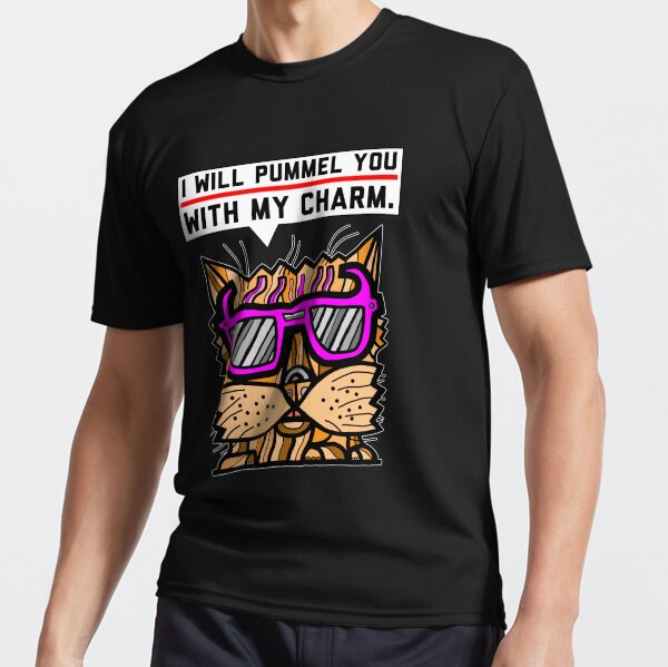 "I will pummel you with my charm." Active T-Shirt