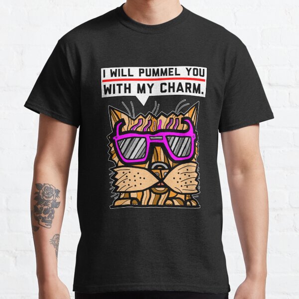 "I will pummel you with my charm." Classic T-Shirt