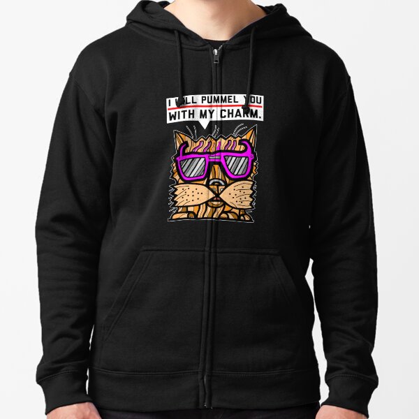 "I will pummel you with my charm." Zipped Hoodie