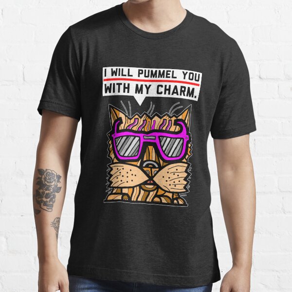 "I will pummel you with my charm." Essential T-Shirt