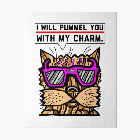 "I will pummel you with my charm." Art Board Print