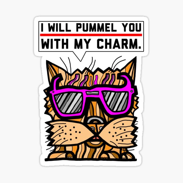 "I will pummel you with my charm." Sticker